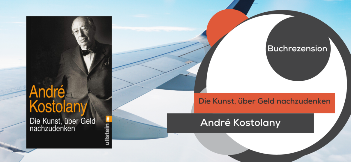 Buchrezension André Kostolany - Die Kunst, über Geld anchzudenken